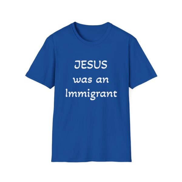 Jesus was an Immigrant Unisex Royal Blue T-Shirt